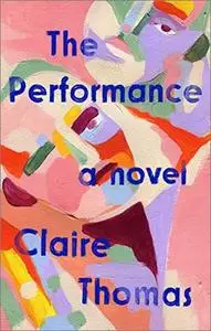 The Performance: A Novel