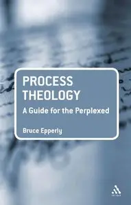 Process Theology: A Guide for the Perplexed [Repost]