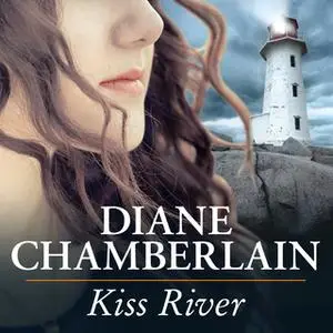 «Kiss River» by Diane Chamberlain