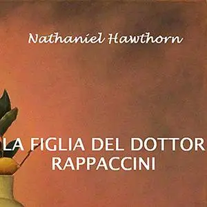 «La figlia del dottor Rappaccini» by Nathaniel Hawthorne