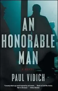 «An Honorable Man» by Paul Vidich