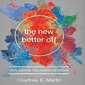 The New Better Off: Reinventing the American Dream [Audiobook]