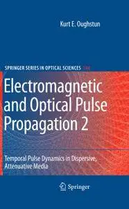 Electromagnetic and Optical Pulse Propagation 2: Temporal Pulse Dynamics in Dispersive, Attenuative Media