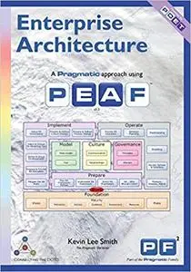 Enterprise Architecture: A Pragmatic Approach Using PEAF