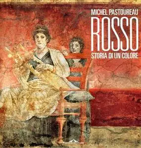 Michel Pastoureau - Rosso. Storia di un colore (2016)