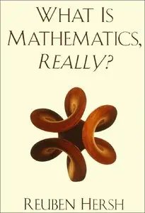 What is Mathematics, Really? (repost)