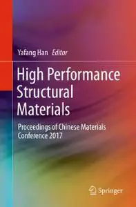 High Performance Structural Materials: Proceedings of Chinese Materials Conference 2017 (Repost)