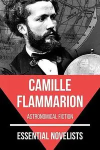 «Essential Novelists – Camille Flammarion» by August Nemo, Camille Flammarion