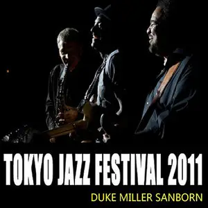 Duke, Miller, Sanborn - Tokyo Jazz Festival 2011 (bootleg)
