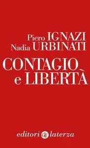 Piero Ignazi, Nadia Urbinati - Contagio e libertà