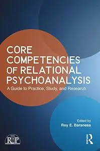 Core Competencies of Relational Psychoanalysis: A Guide to Practice, Study and Research