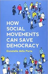 How Social Movements Can Save Democracy: Democratic Innovations from Below