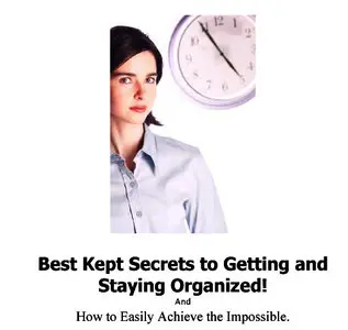  Best Kept Secrets Manage to Getting and Staying Organised. 