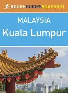 Rough Guides Snapshot Malaysia: Kuala Lumpur