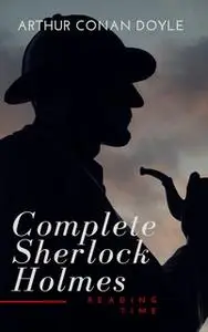 «The Complete Sherlock Holmes» by Arthur Conan Doyle