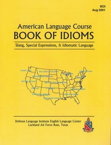 Defense Language Institute English Language Center - Book of Idioms