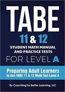 TABE 11 & 12 Student Math Manual and Practice Tests for Level A