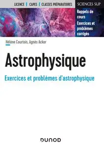 Hélène Courtois, Agnès Acker, "Astrophysique: Rappels de cours, exercices et problèmes corrigés"