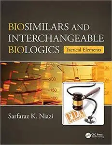 Biosimilars and Interchangeable Biologics: Tactical Elements: Volume 1