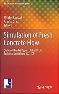 Simulation of Fresh Concrete Flow: State-of-the Art Report of the RILEM Technical Committee 222-SCF