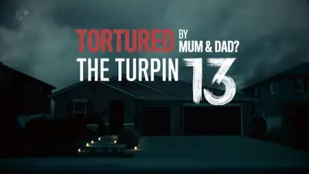 Ch5. - Tortured by Mum and Dad: The Turpin 13 (2018)