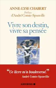 Anne-Lyse Chabert, André Comte-Sponville, "Vivre son destin, vivre sa pensée"
