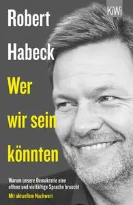 Robert Habeck - Wer wir sein könnten