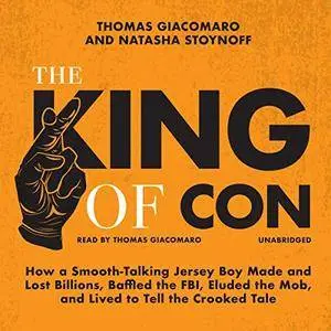 The King of Con: How a Smooth-Talking Jersey Boy Made and Lost Billions, Baffled the FBI, Eluded the Mob, and... [Audiobook]