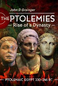 The Ptolemies, Rise of a Dynasty: Ptolemaic Egypt 330–246 BC
