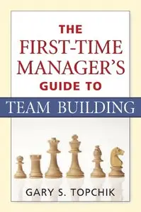 The First-Time Manager's Guide to Team Building (repost)