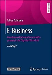 E-Business: Grundlagen elektronischer Geschäftsprozesse in der Digitalen Wirtschaft