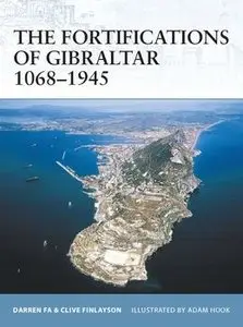 The Fortifications of Gibraltar 1068-1945 (Osprey Fortress 52) (repost)