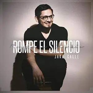 Jake Calle - Rompe el Silencio (2018)