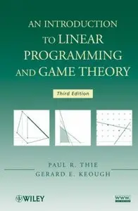 An Introduction to Linear Programming and Game Theory, 3 edition (Repost)