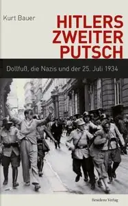 Hitlers zweiter Putsch Dollfuß, die Nazis und der 25. Juli 1934
