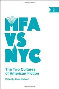 Chad Harbach - MFA vs NYC: The Two Cultures of American Fiction