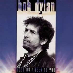 Bob Dylan - Good As I Been To You (1992) {Columbia CK 53200}