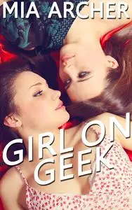 Girl on Geek: A Lesbian Romance