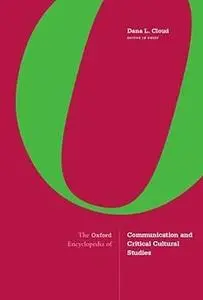 The Oxford Encyclopedia of Communication and Critical Cultural Studies