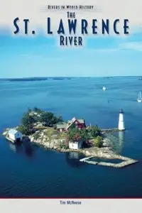 The St. Lawrence River (Rivers in World History)