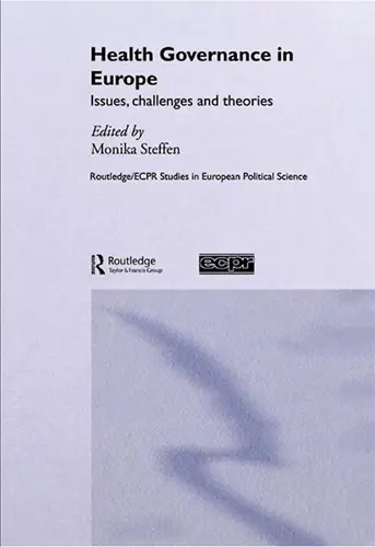 Health Governance in Europe: Issues, Challenges, and Theories