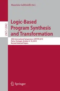 Logic-Based Program Synthesis and Transformation: 29th International Symposium, LOPSTR 2019