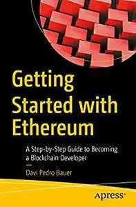 Getting Started with Ethereum: A Step-by-Step Guide to Becoming a Blockchain Developer