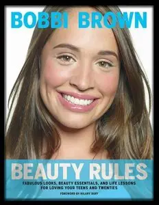 Bobbi Brown Beauty Rules: Fabulous Looks, Beauty Essentials, and Life Lessons (Repost)