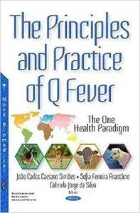 The Principles and Practice of Q Fever