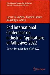 2nd International Conference on Industrial Applications of Adhesives 2022: Selected Contributions of IAA 2022