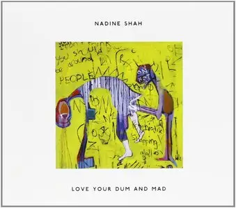 Nadine Shah - Love Your Dum And Mad (2013)