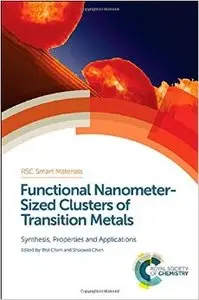 Functional Nanometer-Sized Clusters of Transition Metals: Synthesis, Properties and Applications