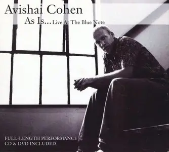 Avishai Cohen - As Is... Live At The Blue Note (2007) [CD+DVD] {Half Note Records}