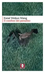 Esmé Weijun Wang - Il confine del paradiso